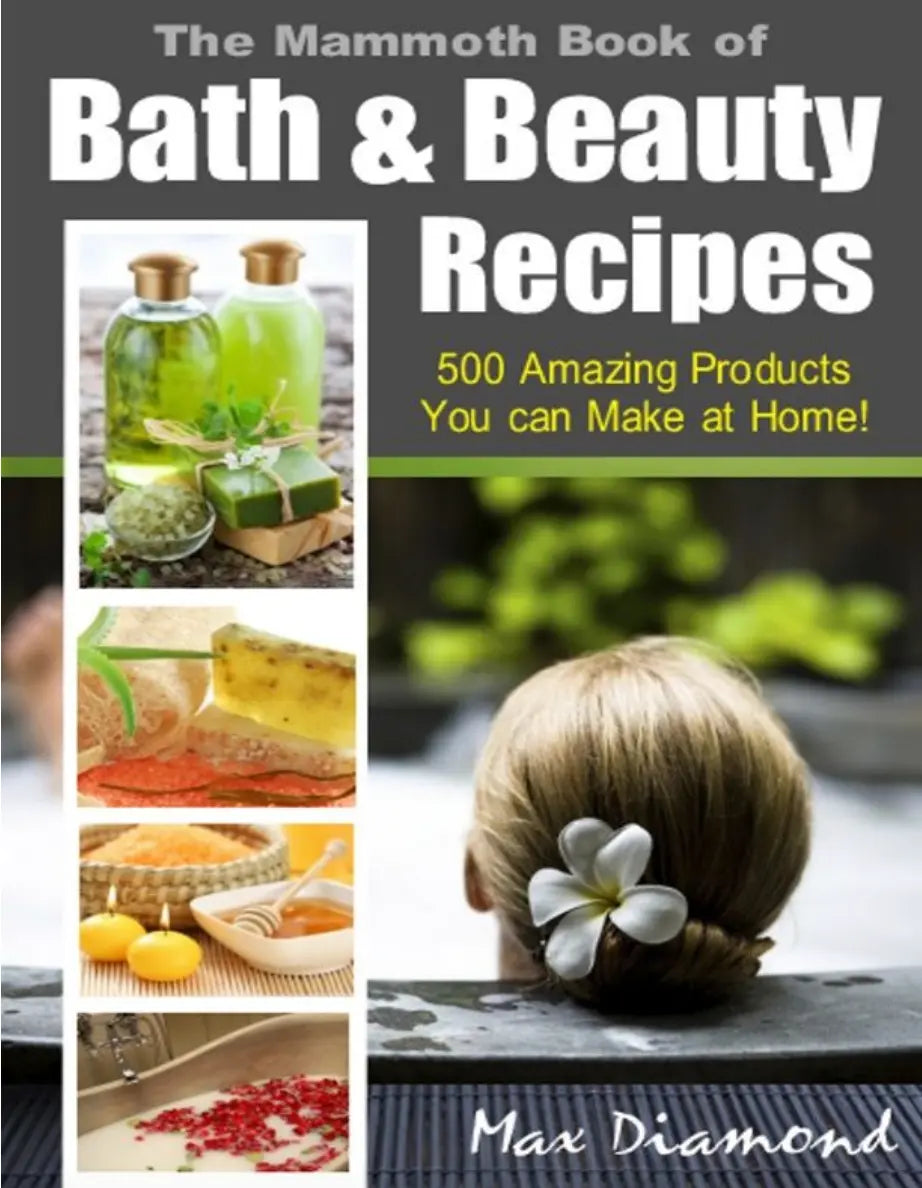 The Mammoth Book Of Bath & Beauty Recipes You Can Make At Home Life Craft Plannerz